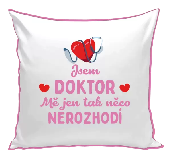 Polštář Jsem doktor. Mě jen tak něco nerozhodí