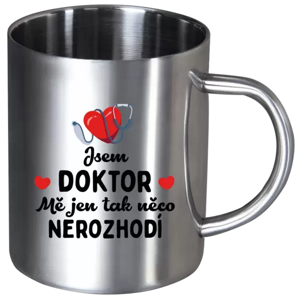 Nerezový hrnek Jsem doktor. Mě jen tak něco nerozhodí