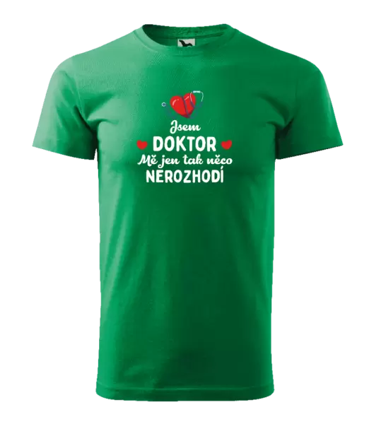 Pánské tričko Jsem doktor. Mě jen tak něco nerozhodí
