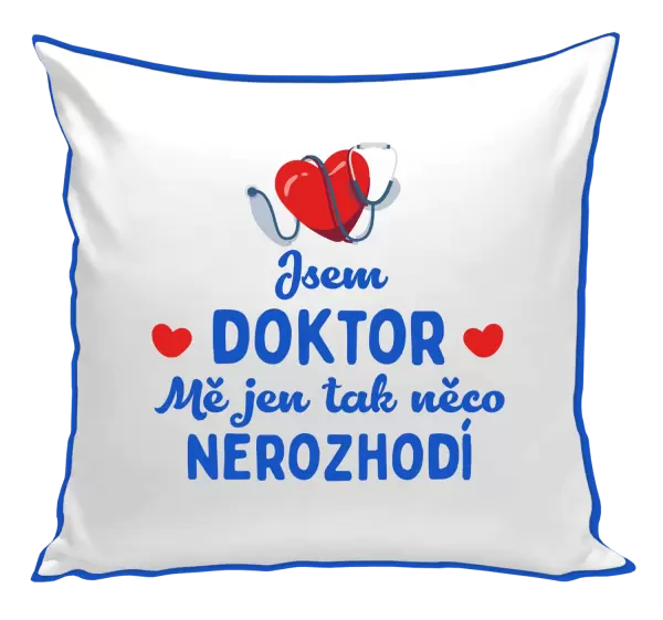Polštář Jsem doktor. Mě jen tak něco nerozhodí