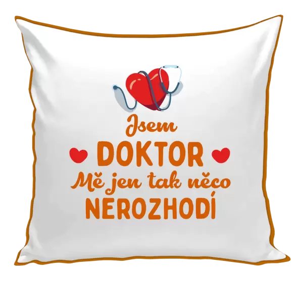 Polštář Jsem doktor. Mě jen tak něco nerozhodí
