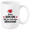 Hrnek Jsem doktor. Mě jen tak něco nerozhodí
