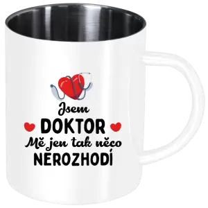 Nerezový hrnek Jsem doktor. Mě jen tak něco nerozhodí