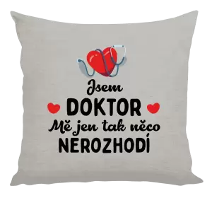 Polštář Jsem doktor. Mě jen tak něco nerozhodí