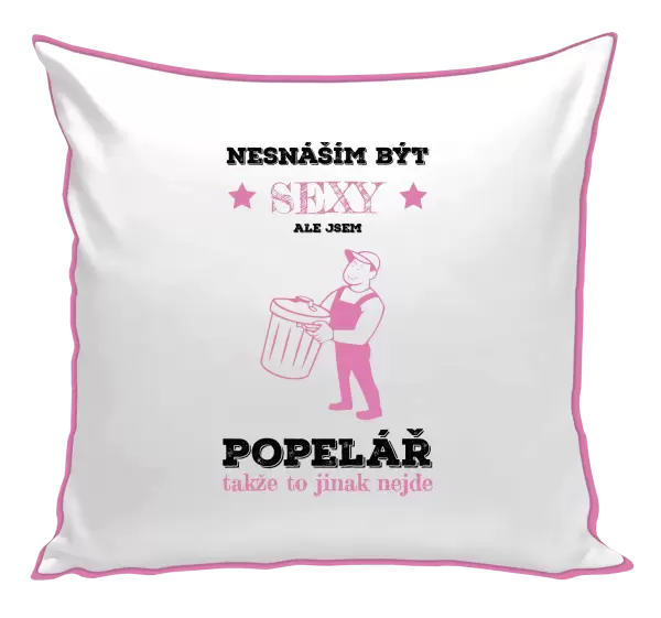 Polštář Nesnáším být sexy, ale jsem popelář