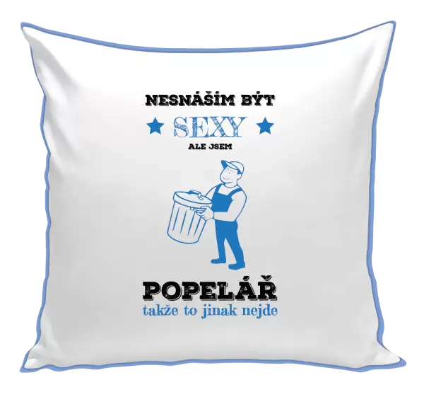 Polštář Nesnáším být sexy, ale jsem popelář