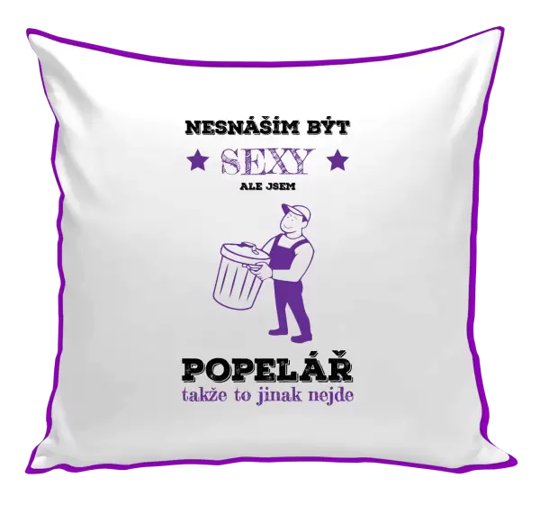 Polštář Nesnáším být sexy, ale jsem popelář