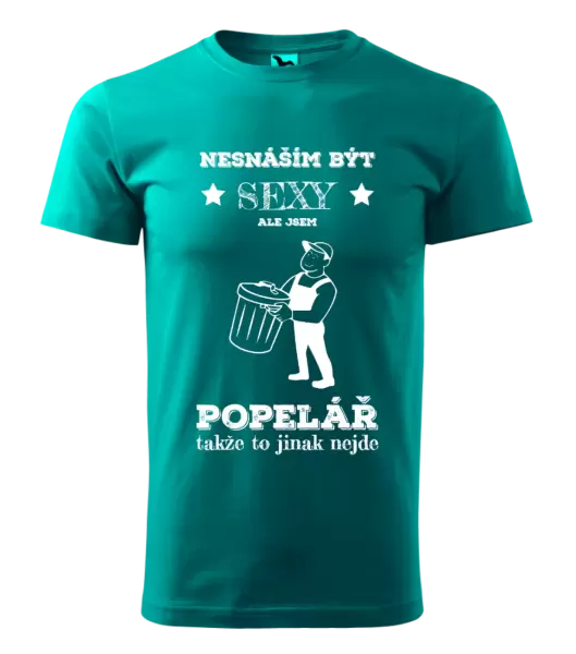 Pánské tričko Nesnáším být sexy, ale jsem popelář