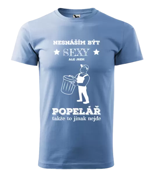 Pánské tričko Nesnáším být sexy, ale jsem popelář