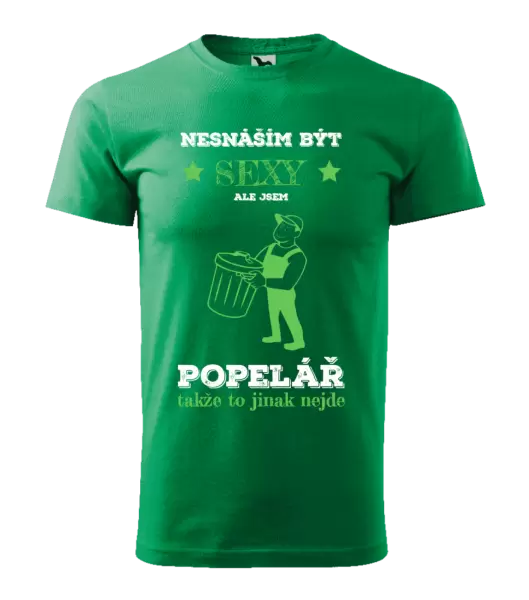 Pánské tričko Nesnáším být sexy, ale jsem popelář