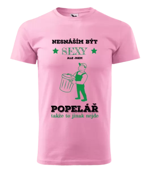 Pánské tričko Nesnáším být sexy, ale jsem popelář