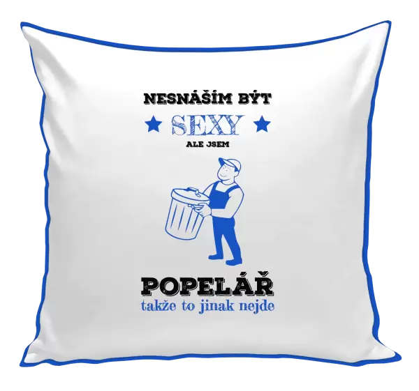 Polštář Nesnáším být sexy, ale jsem popelář