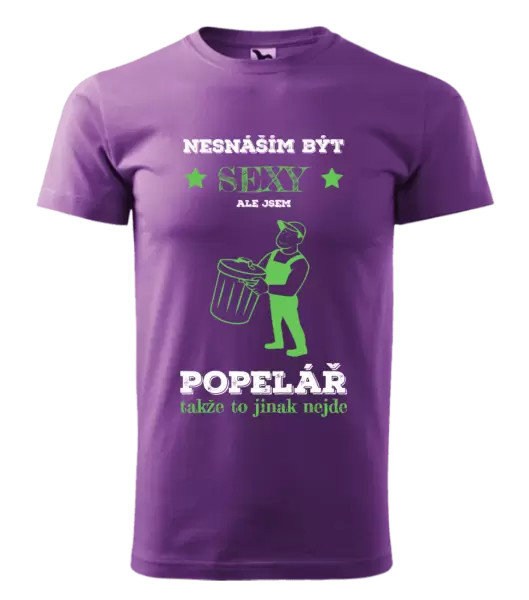 Pánské tričko Nesnáším být sexy, ale jsem popelář