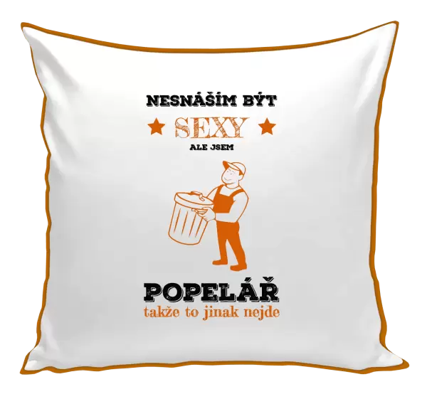 Polštář Nesnáším být sexy, ale jsem popelář