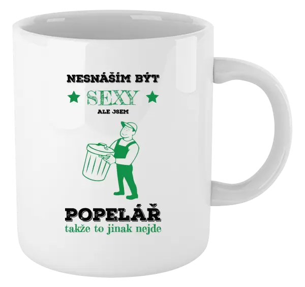 Hrnek Nesnáším být sexy, ale jsem popelář