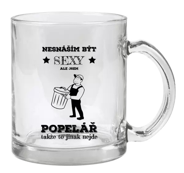 Hrnek Nesnáším být sexy, ale jsem popelář