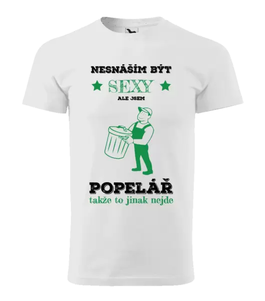 Pánské tričko Nesnáším být sexy, ale jsem popelář