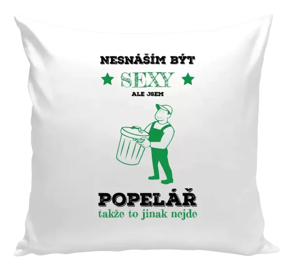 Polštář Nesnáším být sexy, ale jsem popelář