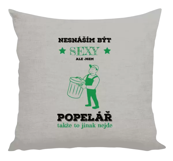 Polštář Nesnáším být sexy, ale jsem popelář