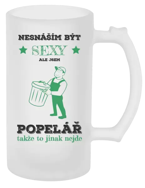 Půllitr Nesnáším být sexy, ale jsem popelář