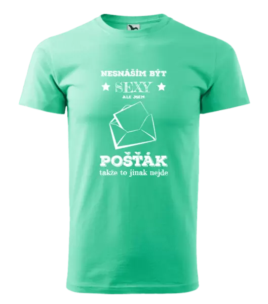 Pánské tričko Nesnáším být sexy, ale jsem pošťák