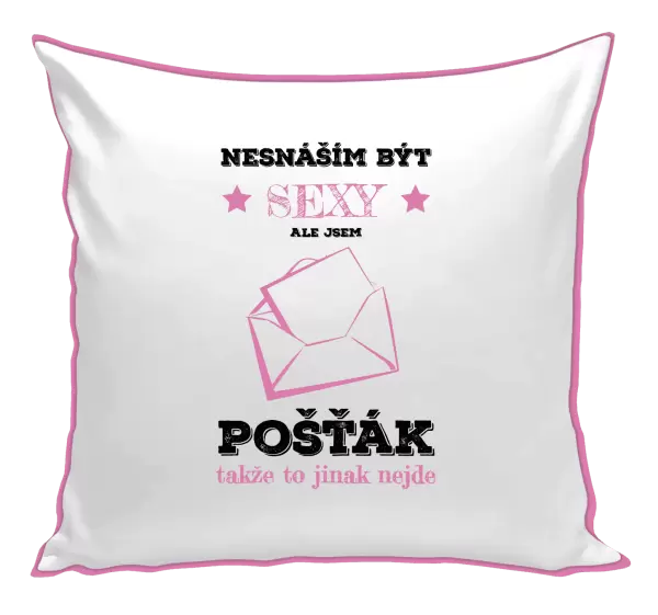 Polštář Nesnáším být sexy, ale jsem pošťák