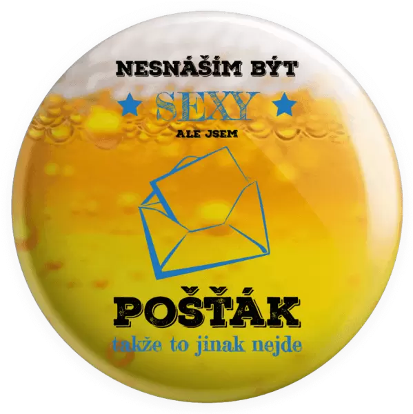 Placka Nesnáším být sexy, ale jsem pošťák