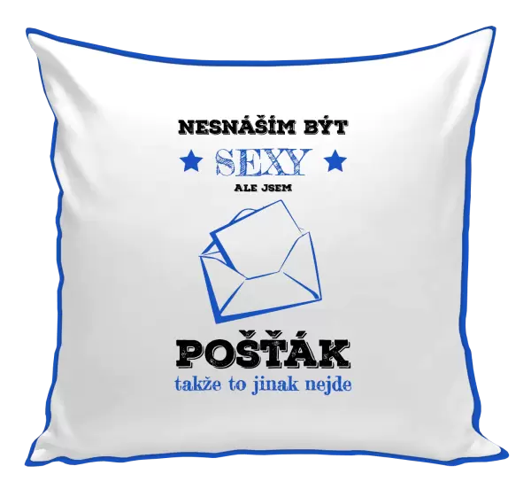 Polštář Nesnáším být sexy, ale jsem pošťák