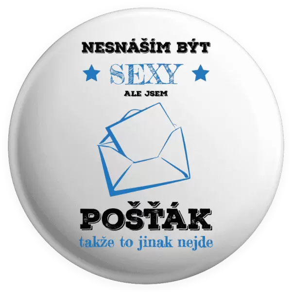 Placka Nesnáším být sexy, ale jsem pošťák