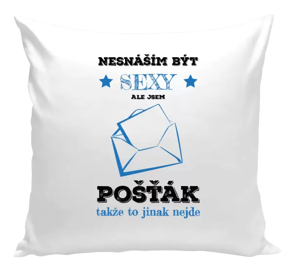 Polštář Nesnáším být sexy, ale jsem pošťák