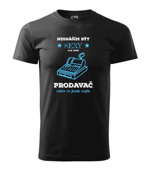 Pánské tričko Nesnáším být sexy, ale jsem prodavač