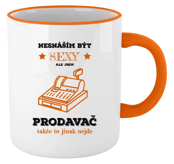 Hrnek Nesnáším být sexy, ale jsem prodavač