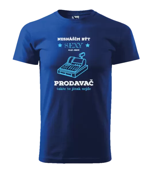 Pánské tričko Nesnáším být sexy, ale jsem prodavač
