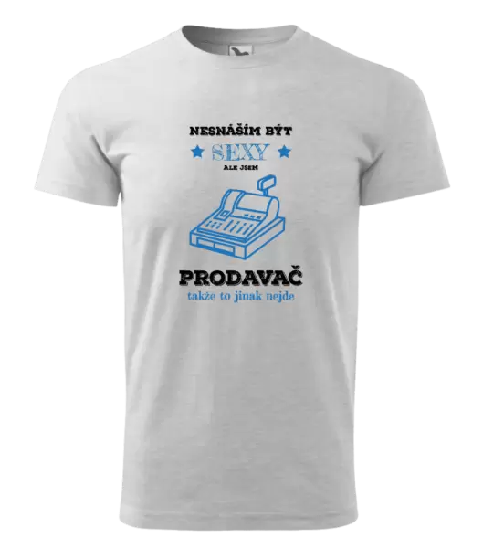 Pánské tričko Nesnáším být sexy, ale jsem prodavač