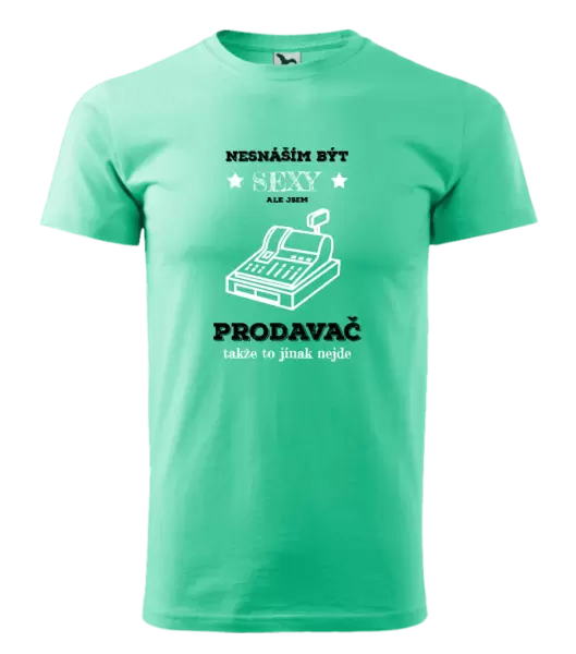 Pánské tričko Nesnáším být sexy, ale jsem prodavač