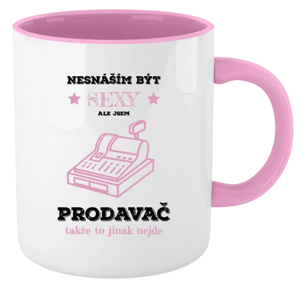 Hrnek Nesnáším být sexy, ale jsem prodavač