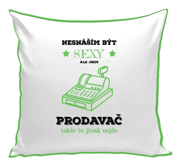 Polštář Nesnáším být sexy, ale jsem prodavač