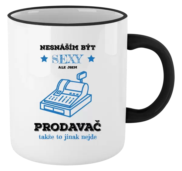 Hrnek Nesnáším být sexy, ale jsem prodavač