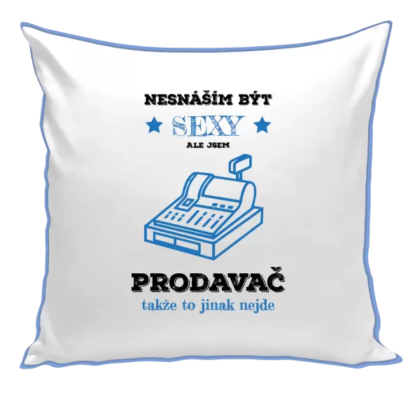 Polštář Nesnáším být sexy, ale jsem prodavač