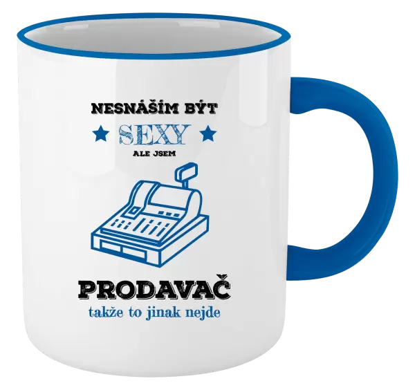 Hrnek Nesnáším být sexy, ale jsem prodavač