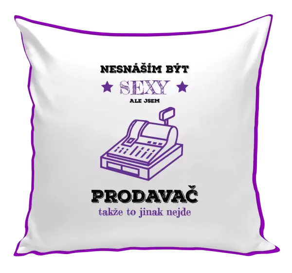 Polštář Nesnáším být sexy, ale jsem prodavač