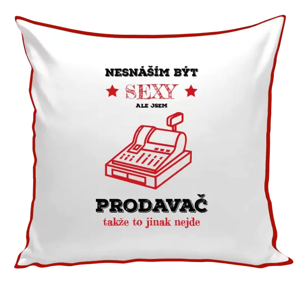 Polštář Nesnáším být sexy, ale jsem prodavač