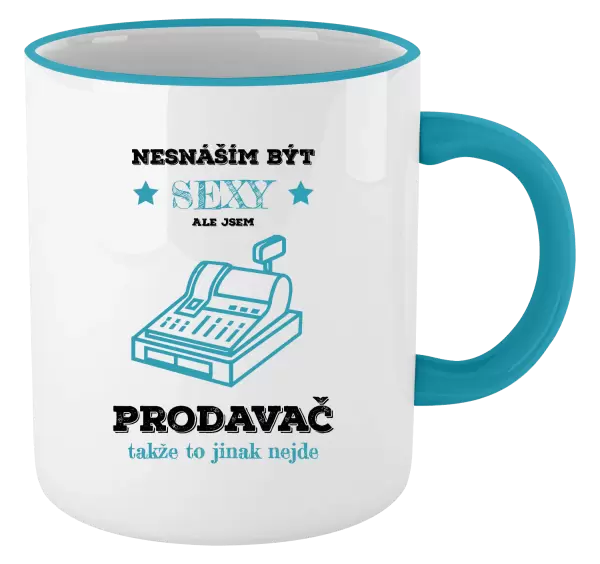 Hrnek Nesnáším být sexy, ale jsem prodavač