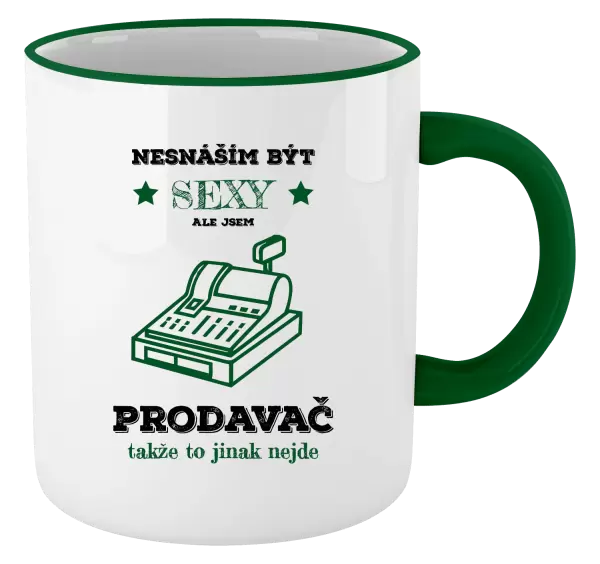 Hrnek Nesnáším být sexy, ale jsem prodavač