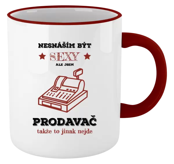 Hrnek Nesnáším být sexy, ale jsem prodavač