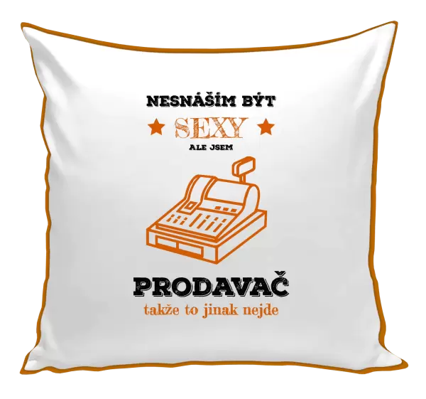 Polštář Nesnáším být sexy, ale jsem prodavač