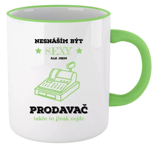 Hrnek Nesnáším být sexy, ale jsem prodavač