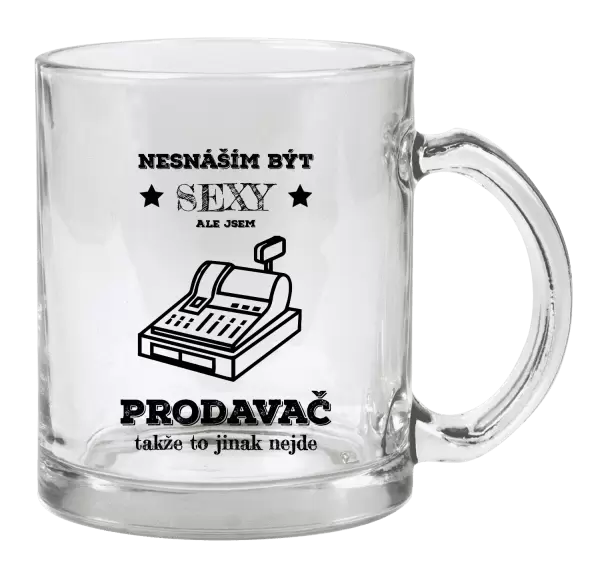 Hrnek Nesnáším být sexy, ale jsem prodavač