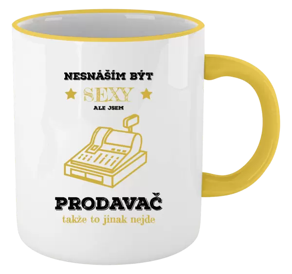 Hrnek Nesnáším být sexy, ale jsem prodavač