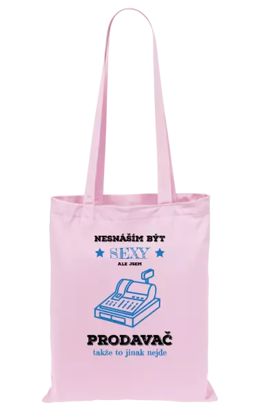Látková taška Nesnáším být sexy, ale jsem prodavač